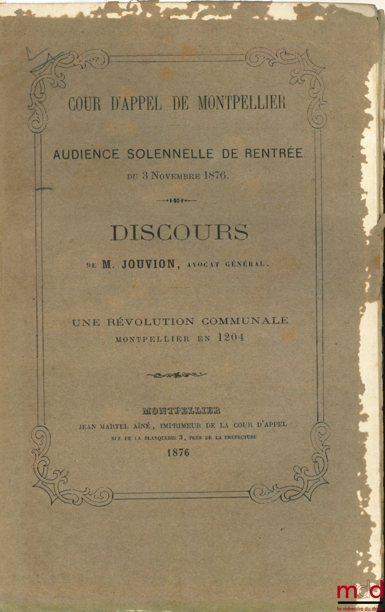 JOUVION – DISCOURS DE M, JOUVION, Avocat Général, UNE RÉVOLUTION COMMUNALE MONTPELLIER EN 1204, Cour d’Appel de Montpellier, Audience Solennelle de Rentrée du 3 nov. 1876,