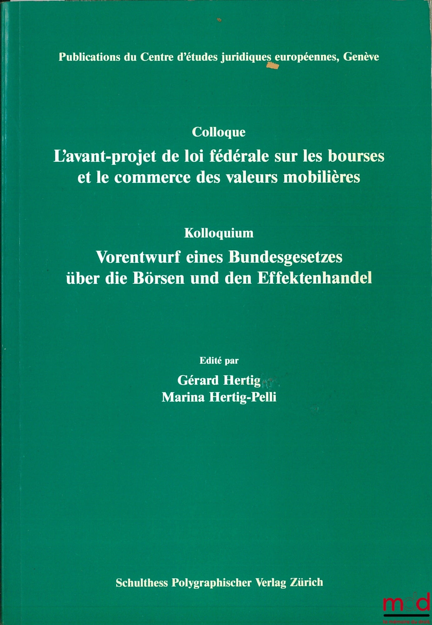 [Colloque] – L’AVANT-PROJET DE LOI FÉDÉRALE SUR LES BOURSES ET LE COMMERCE DES VALEURS MOBILIÈRES, édités par Gérard Hertig et Marina Hertig-Pelli, Publ. du Centre d’études juridiques européennes Genève