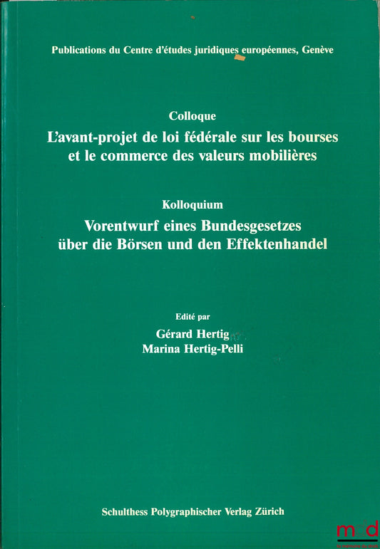 [Colloque] – L’AVANT-PROJET DE LOI FÉDÉRALE SUR LES BOURSES ET LE COMMERCE DES VALEURS MOBILIÈRES, édités par Gérard Hertig et Marina Hertig-Pelli, Publ. du Centre d’études juridiques européennes Genève