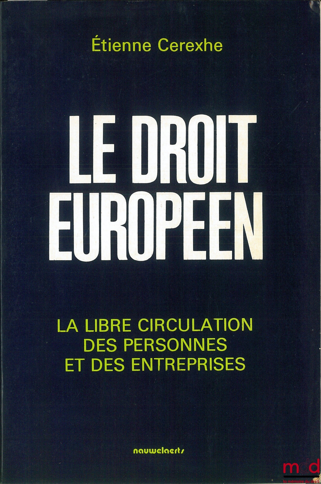 CEREXHE (Étienne) – LE DROIT EUROPÉEN. t. 1 : LES INSTITUTIONS, t. 2 : LA LIBRE CIRCULATION DES PERSONNES ET DES ENTREPRISES avec la collaboration de HANNEQUART (Jean-Pierre)