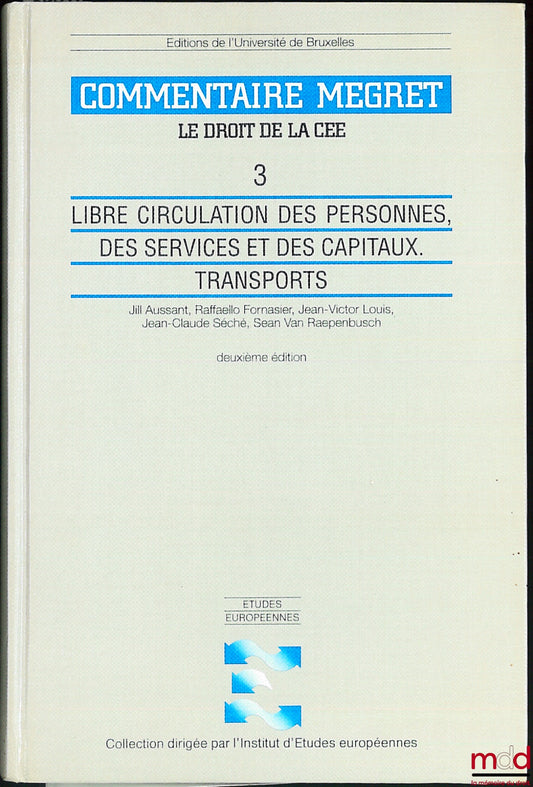 Collectif – LIBRE CIRCULATION DES PERSONNES, DES SERVICES ET DES CAPITAUX. TRANSPORTS, 2ème éd., coll. Commentaire MEGRET, Le Droit de la CEE, t. 3, Inst. d’études européennes