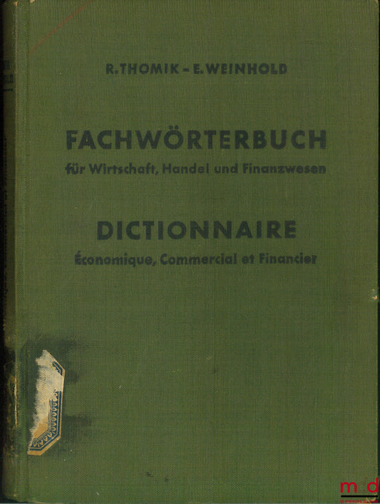 [Dictionnaire], THOMIK (R.) et WEINHOLD (E.) – DICTIONNAIRE ÉCONOMIQUE, COMMERCIAL ET FINANCIER ALLEMAND - FRANÇAIS / FRANÇAIS - ALLEMAND