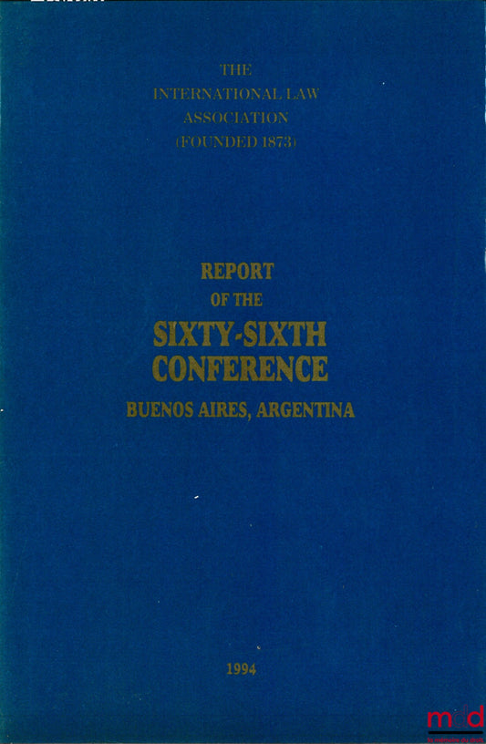 [Colloque] – REPORT OF THE SIXTY-SIXTH CONFERENCE, Buenos Aires 1994 of the International law Association