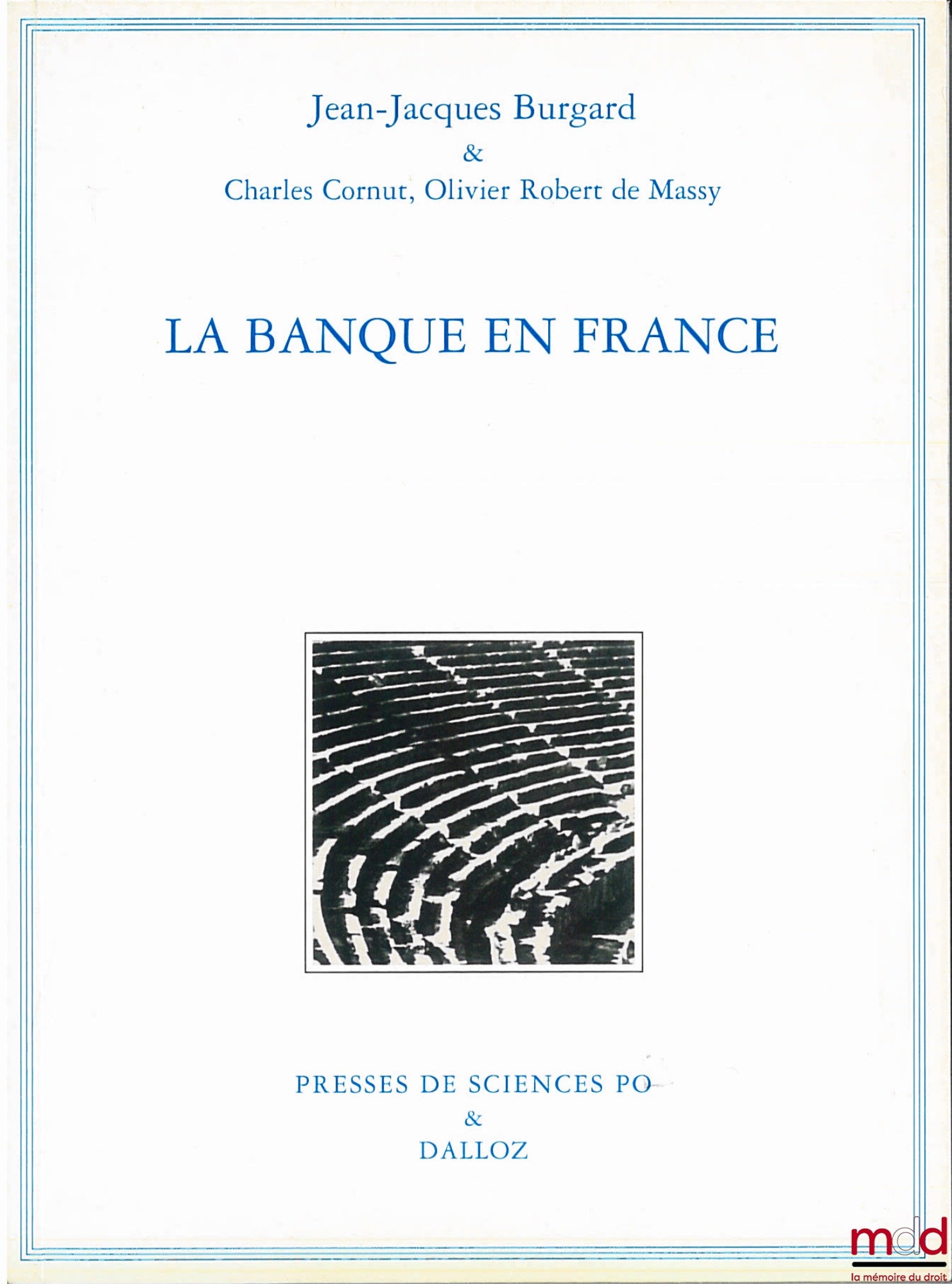 BURGARD (Jean-Jacques), CORNUT (Charles) et MASSY (Olivier Robert de) – LA BANQUE EN FRANCE, 4ème éd. revue et mise à jour