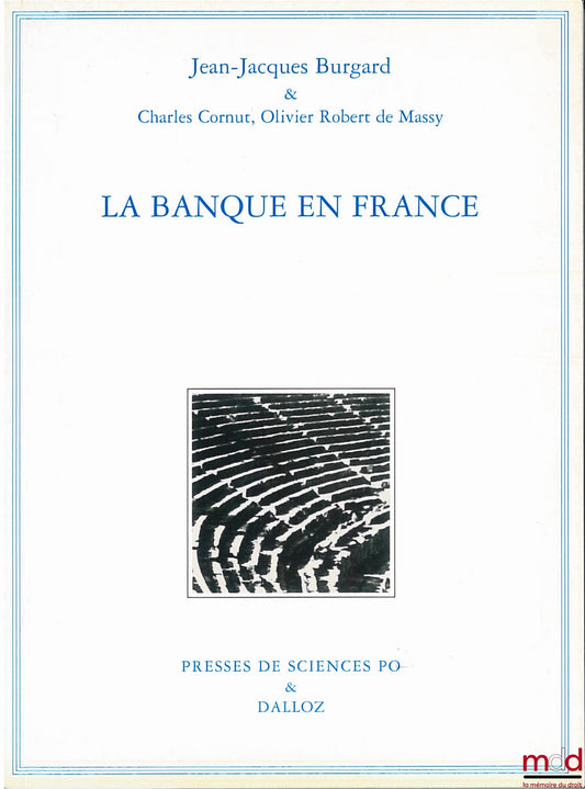BURGARD (Jean-Jacques), CORNUT (Charles) et MASSY (Olivier Robert de) – LA BANQUE EN FRANCE, 4ème éd. revue et mise à jour