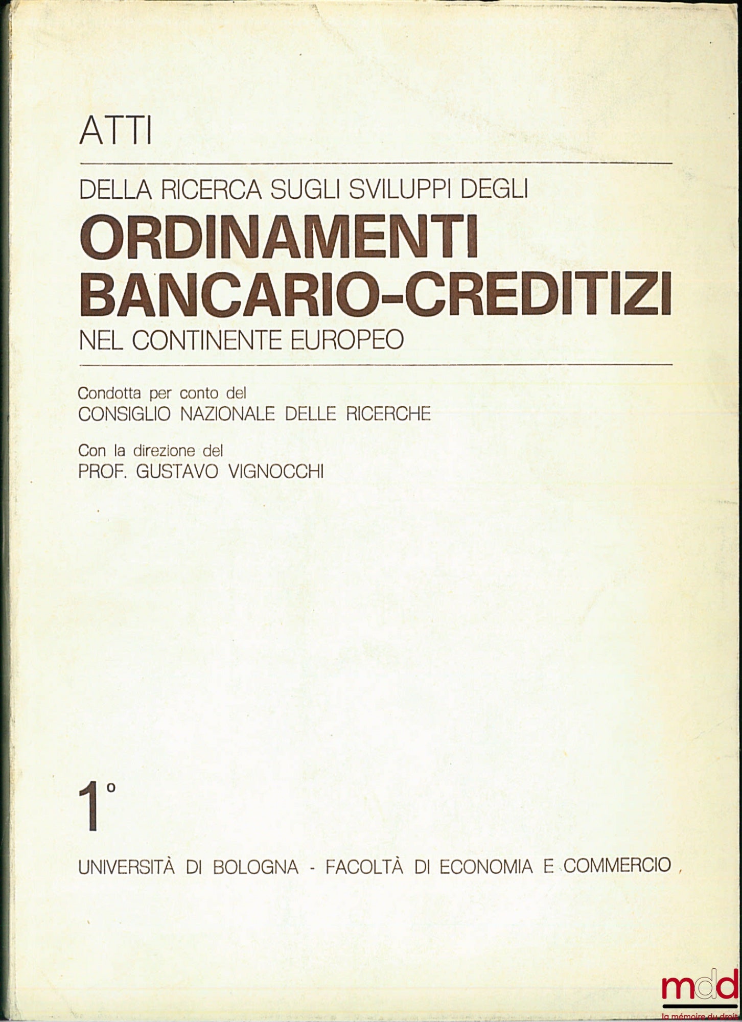 Collectif – DELLA RICERCA SUGLI SVILUPPI DEGLI ORDINAMENTI BANCARIO-CREDITIZI NEL CONTINENTE EUROPEO, direction G. Vognocchi, Université de Bologne, Faculté d’économie et de commerce, t. 1