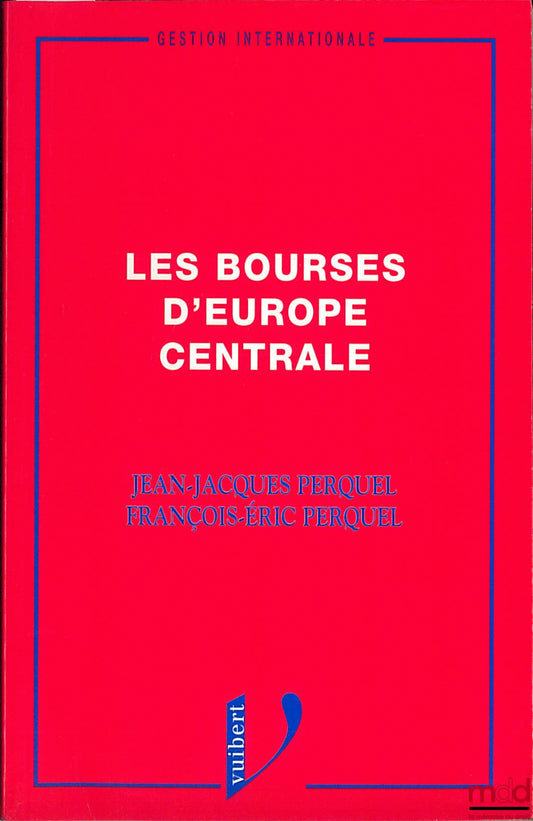 PERQUEL (Jean-Jacques) et PERQUEL (François-Éric) – LES BOURSES D’EUROPE CENTRALE, coll. Gestion internationale