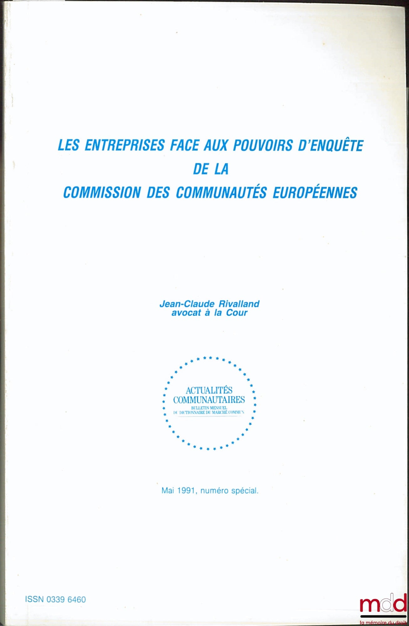 RIVALLAND (Jean-Claude) – LES ENTREPRISES FACE AUX POUVOIRS D’ENQUÊTE DE LA COMMISSION DES COMMUNAUTÉS EUROPÉENNES, coll. Actualités communautaires, numéro spécial