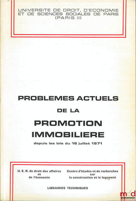 [Collectif] – PROBLÈMES ACTUELS DE LA PROMOTION IMMOBILIÈRE DEPUIS LES LOIS DU 16 JUILLET 1971, Université de droit, d’éco. et de sc. soc. Paris II, UER Droit des affaires (…) et Centre d’études et de rech. sur la construction et le logement