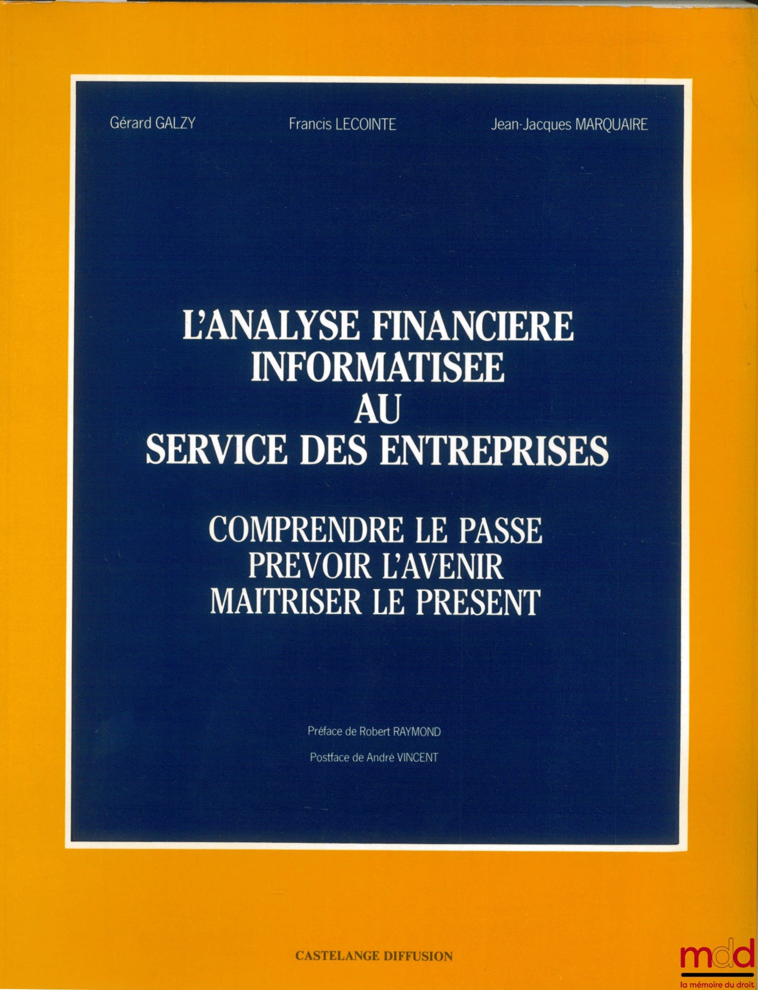 GALZY (Gérard); LECOINTE (Francis) et MARQUAIRE (Jean-Jacques) – L’ANALYSE FINANCIÈRE INFORMATISÉE AU SERVICE DES ENTREPRISES. COMPRENDRE LE PASSÉ - PRÉVOIR L’AVENIR - MAÎTRISER LE PRÉSENT