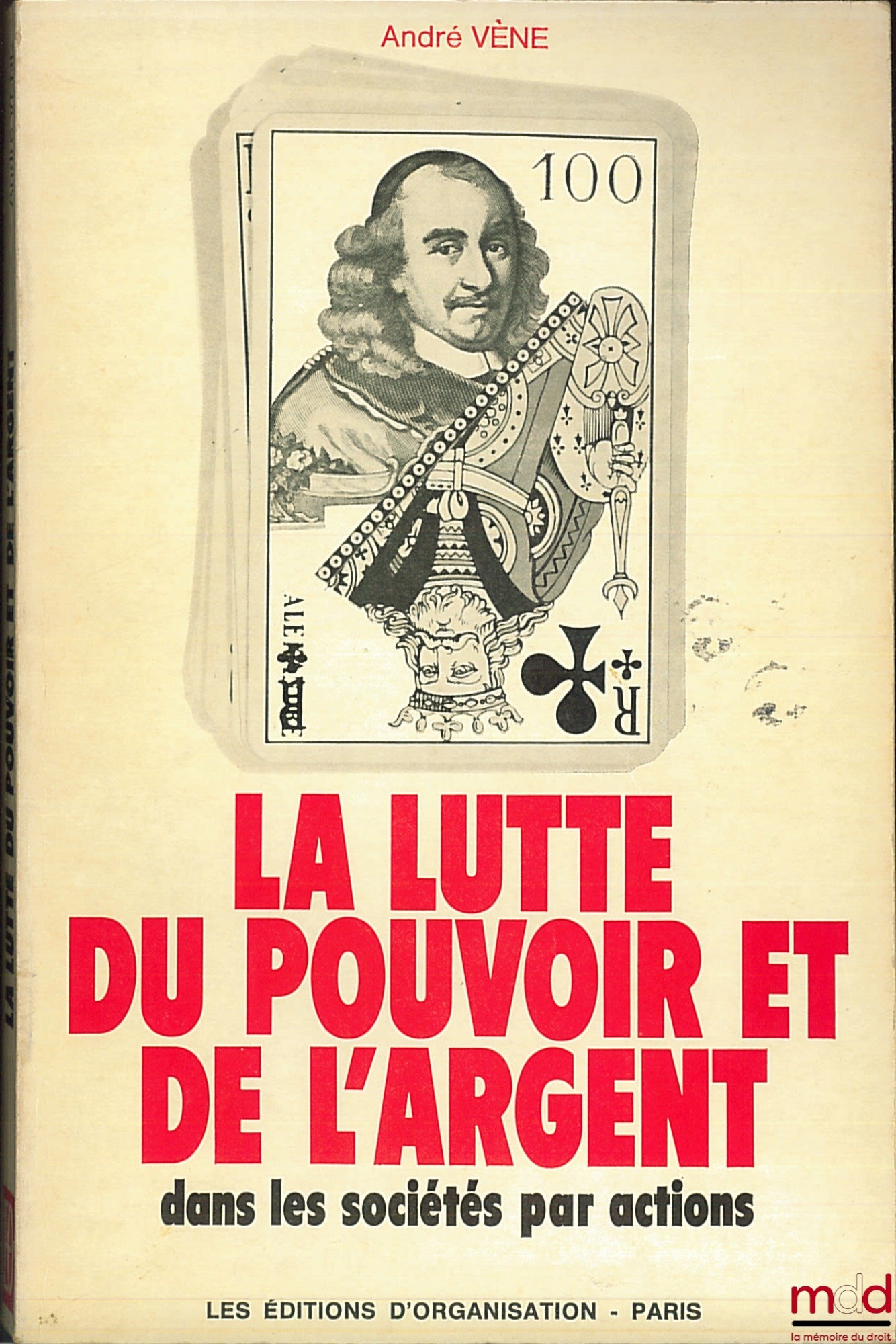 VÈNE (André) – LA LUTTE DU POUVOIR ET DE L’ARGENT DANS LES SOCIÉTÉS PAR ACTIONS