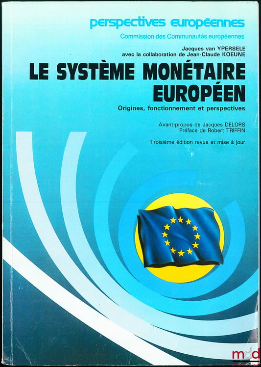 YPERSELE (Jacques van) et KOEUNE (Jean-Claude) – LE SYSTÈME MONÉTAIRE EUROPÉEN, Origines, fonctionnement et perspectives, coll. Perspectives européenne, de la Commission des Communautés européennes
