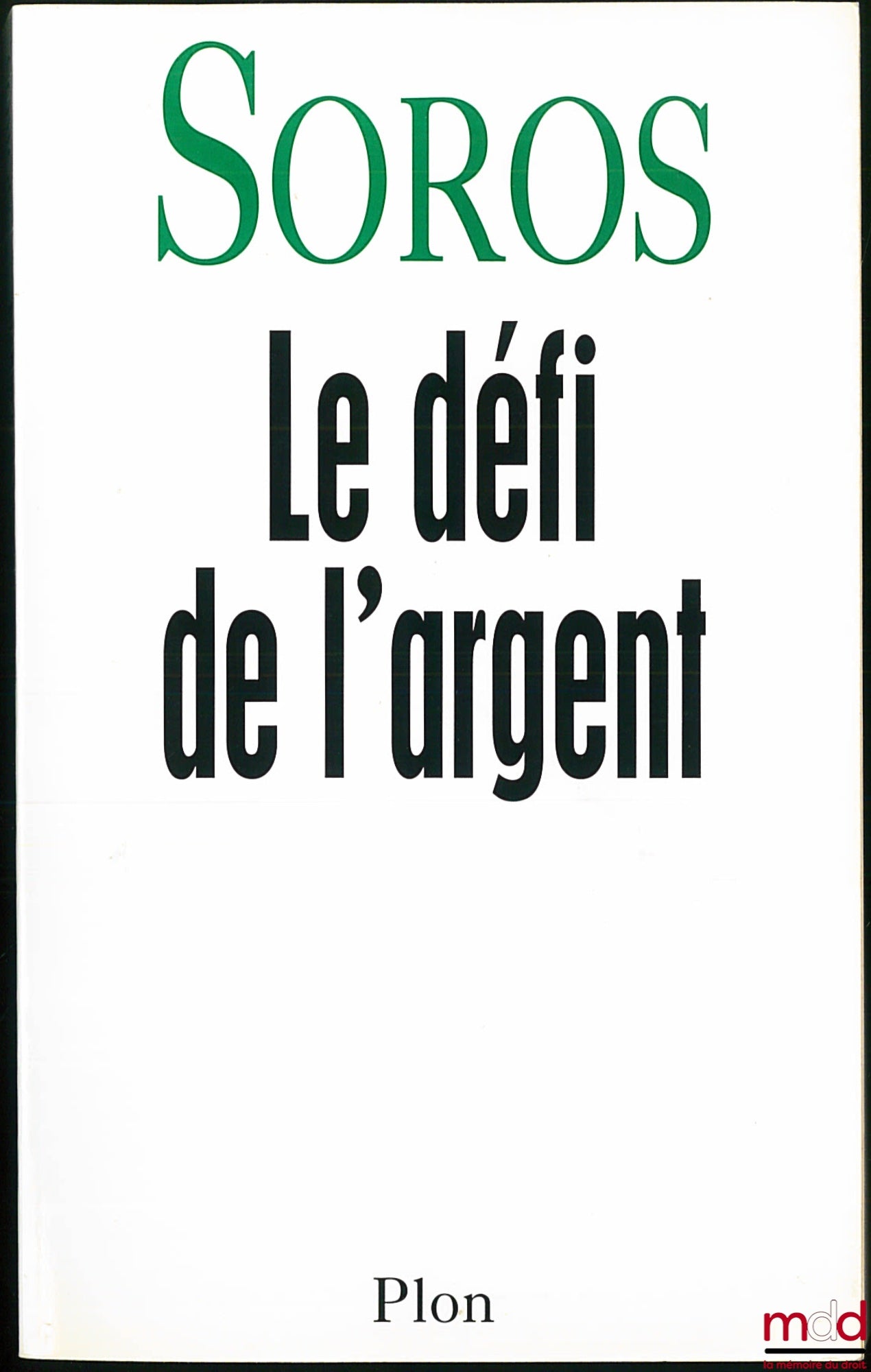SOROS (Georges) – LE DÉFI DE L’ARGENT