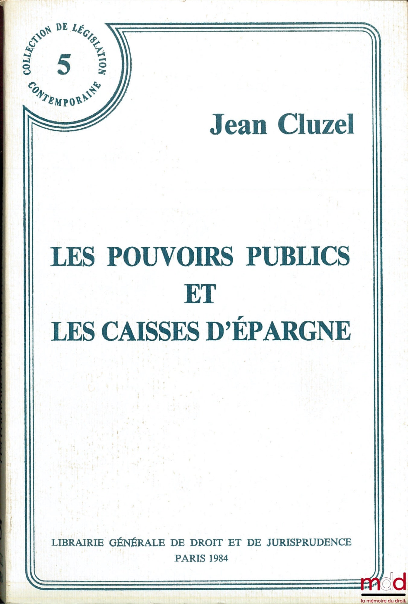 CLUZEL (Jean) – LES POUVOIRS PUBLICS ET LES CAISSES D’ÉPARGNE, coll. de législation contemporaine, n° 5
