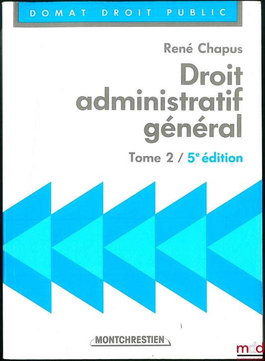 CHAPUS (René) – DROIT ADMINISTRATIF GÉNÉRAL, t. 2, 5e éd., coll. Domat Droit public