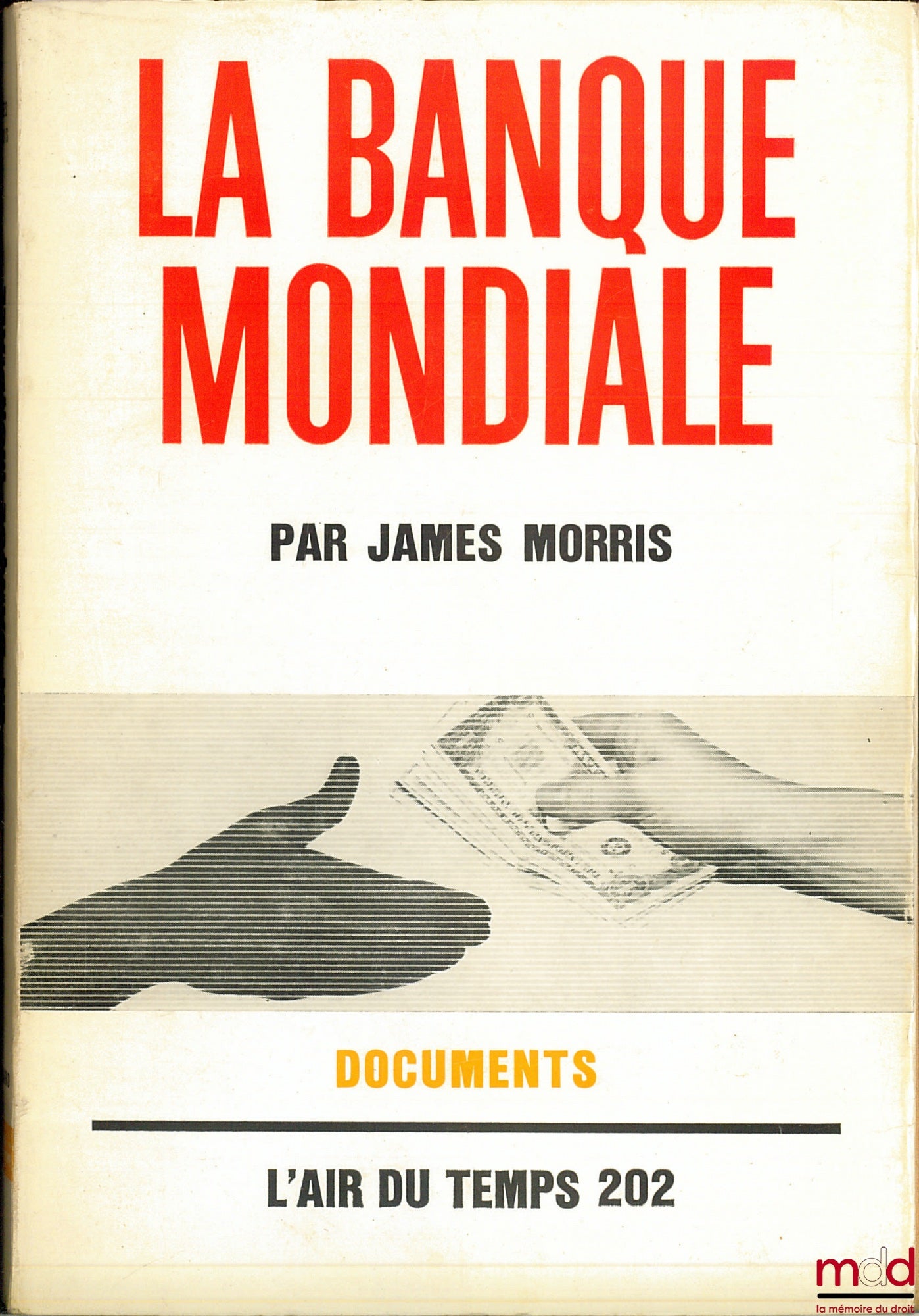 MORRIS (James) – LA BANQUE MONDIALE, coll. L’air du temps