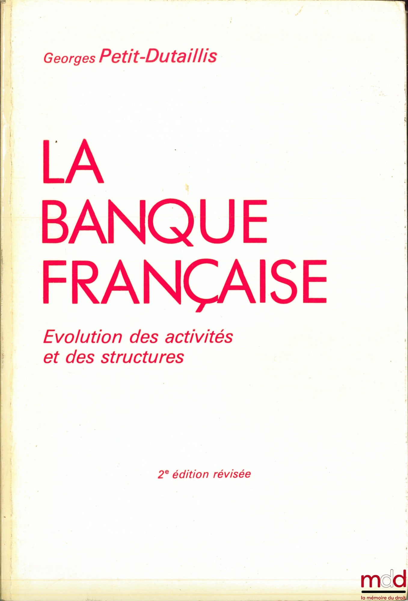 PETIT-DUTAILLIS (Georges) – LA BANQUE FRANÇAISE, Évolution des activités et des structures, 2ème éd. révisée