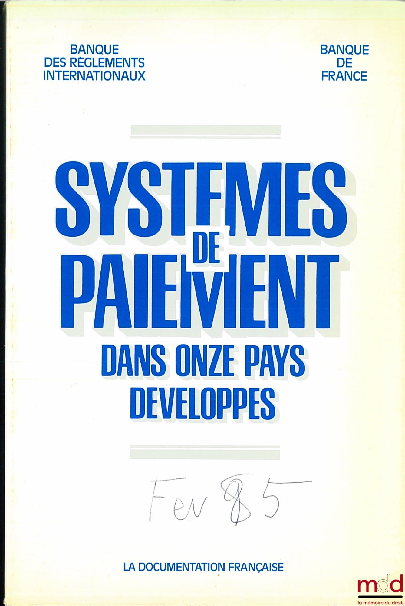 Collectif – SYSTÈMES DE PAIEMENT DANS ONZE PAYS DÉVELOPPÉS établi par la Banque des Règlements internationaux, traduit de l’anglais sous la responsabilité de la Banque de France, Février 1985