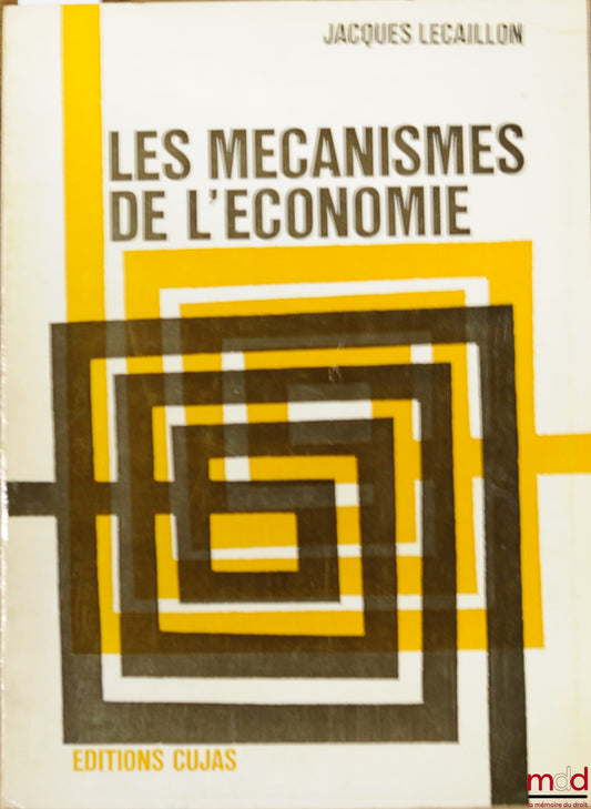 LECAILLON (Jacques) – LES MÉCANISMES DE L’ÉCONOMIE