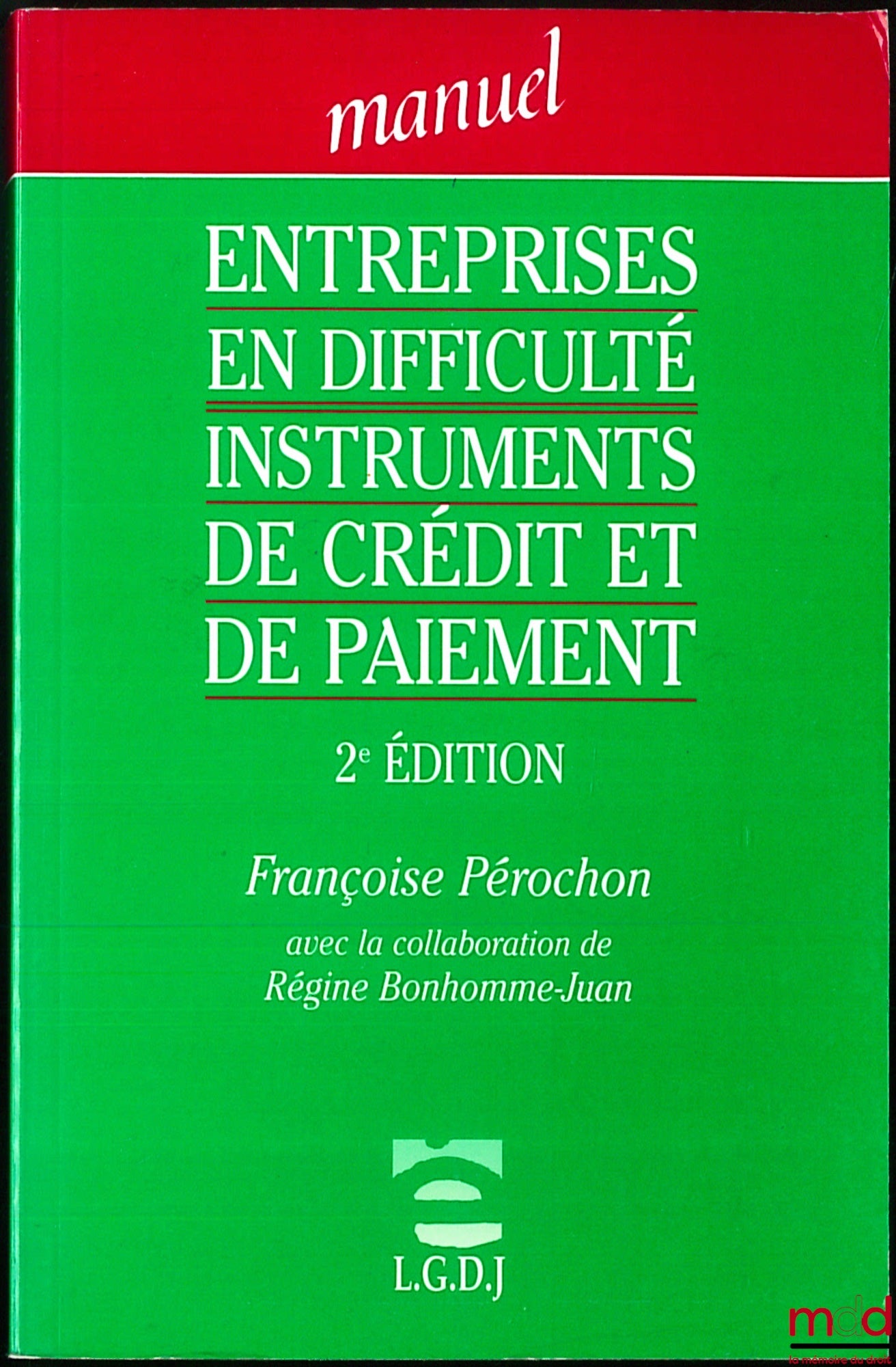 PEROCHON (Françoise) – ENTREPRISES EN DIFFICULTÉ INSTRUMENTS DE CRÉDIT ET DE PAIEMENT, 2ème éd. avec la collaboration de Régine Bonhomme-Juan, coll. Manuel