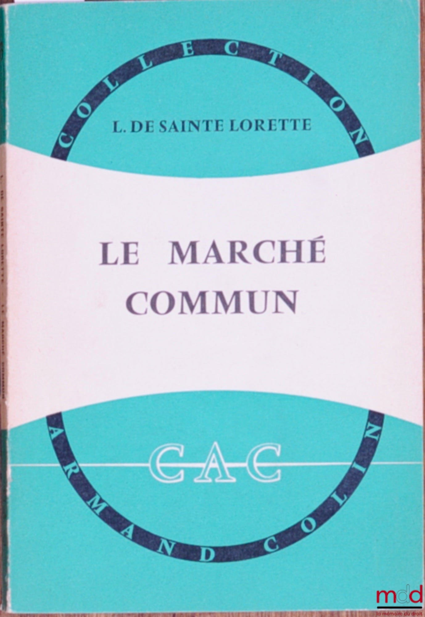 SAINTE LORETTE (L. de) – LE MARCHÉ COMMUN, coll. Armand Colin