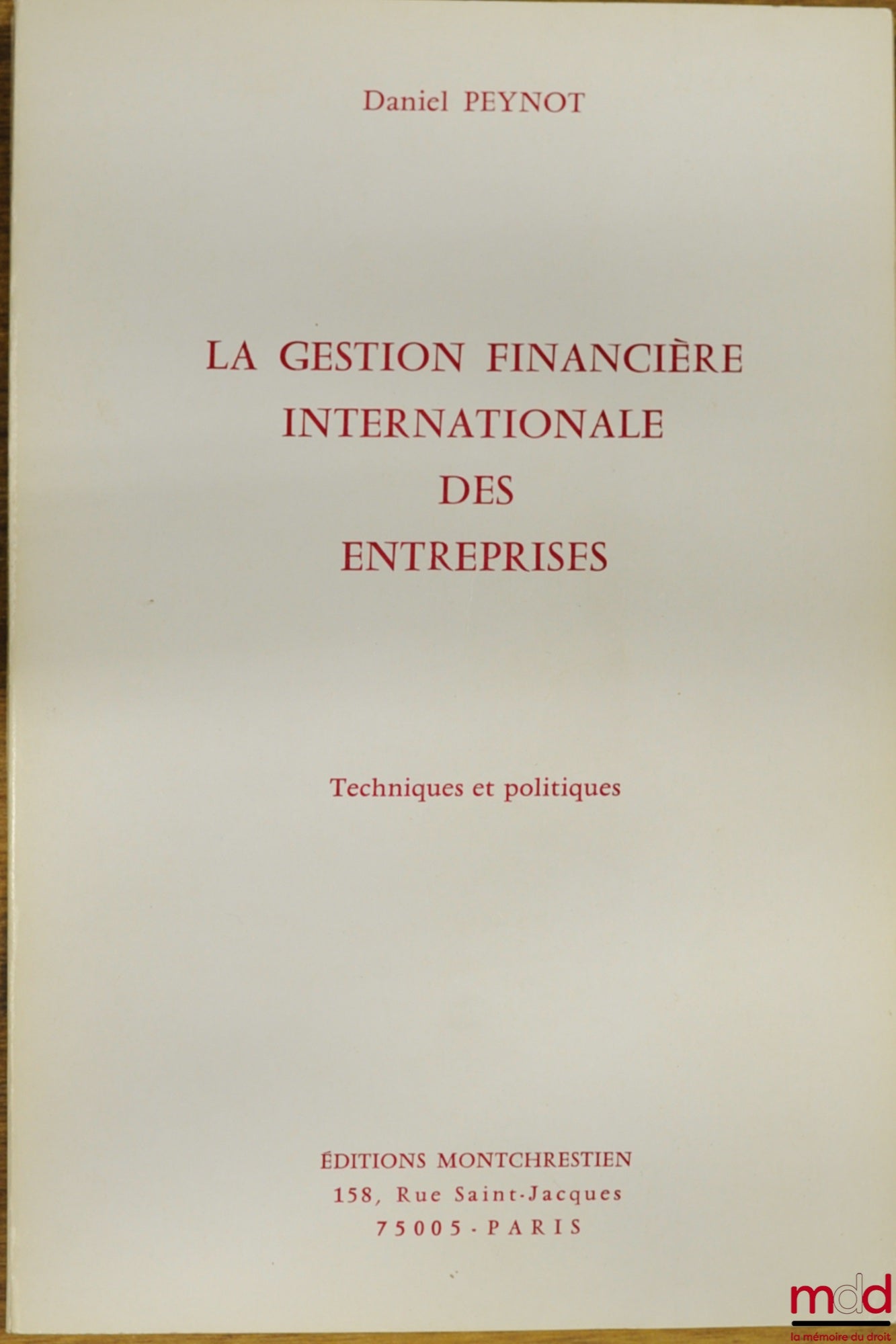 PEYNOT (Daniel) – LA GESTION FINANCIÈRE INTERNATIONALE DES ENTREPRISES, Techniques et politiques