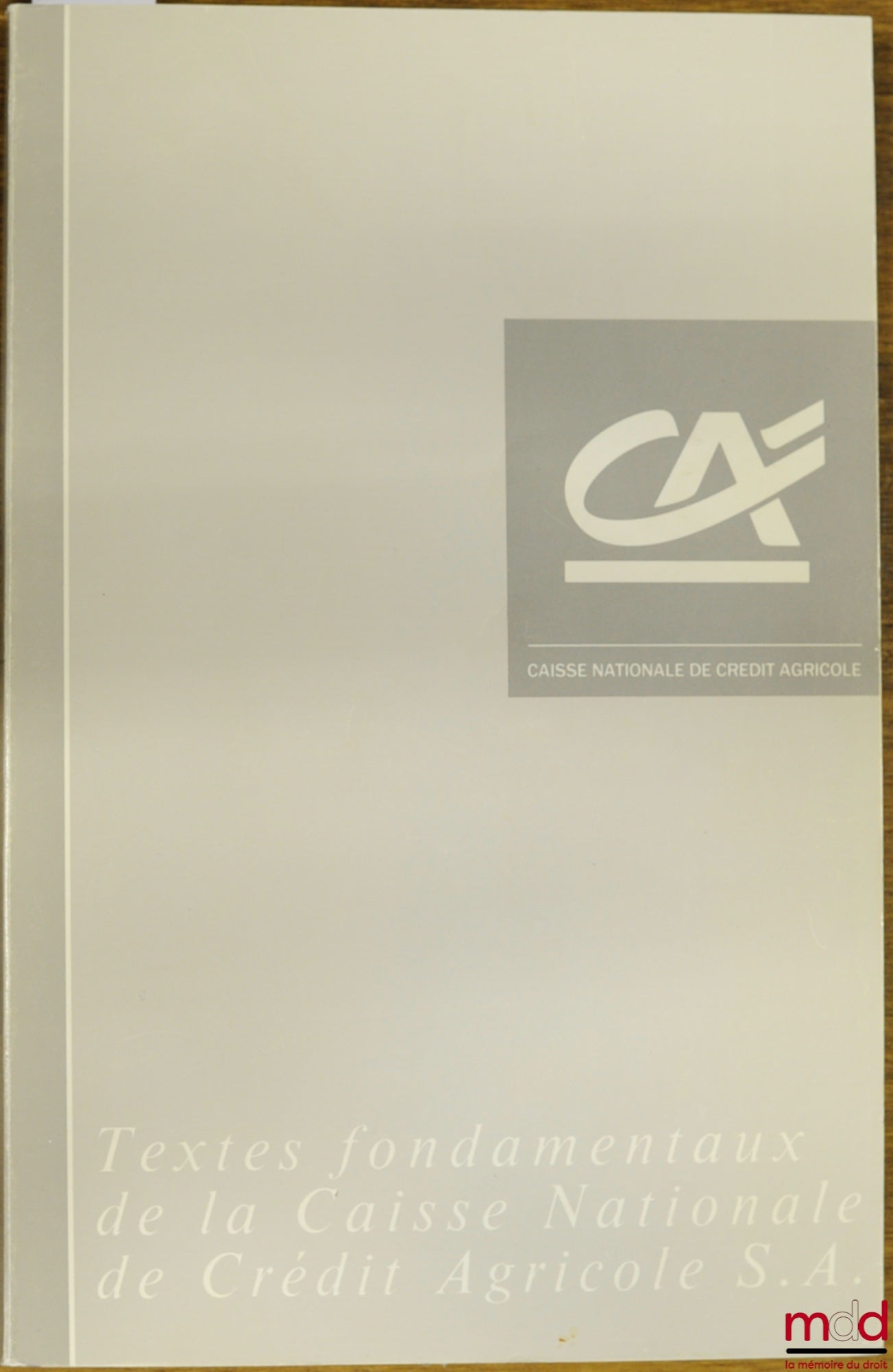 Collectif – TEXTES FONDAMENTAUX DE LA CAISSE NATIONALE DE CRÉDIT AGRICOLE SA, département juridique et fiscal