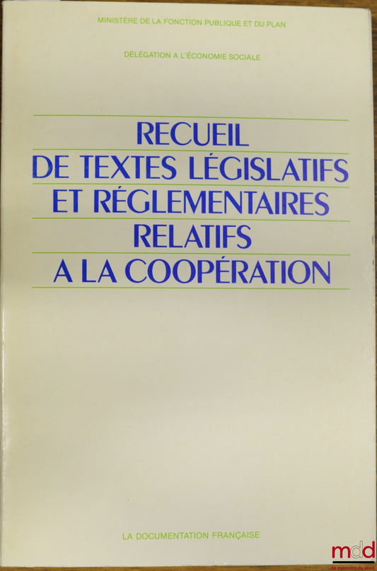 Collectif – RECUEIL DE TEXTES LÉGISLATIFS ET RÉGLEMENTAIRES RELATIFS À LA COOPÉRATION, Ministère de la fonction publique et du plan, délégation à l’économie sociale