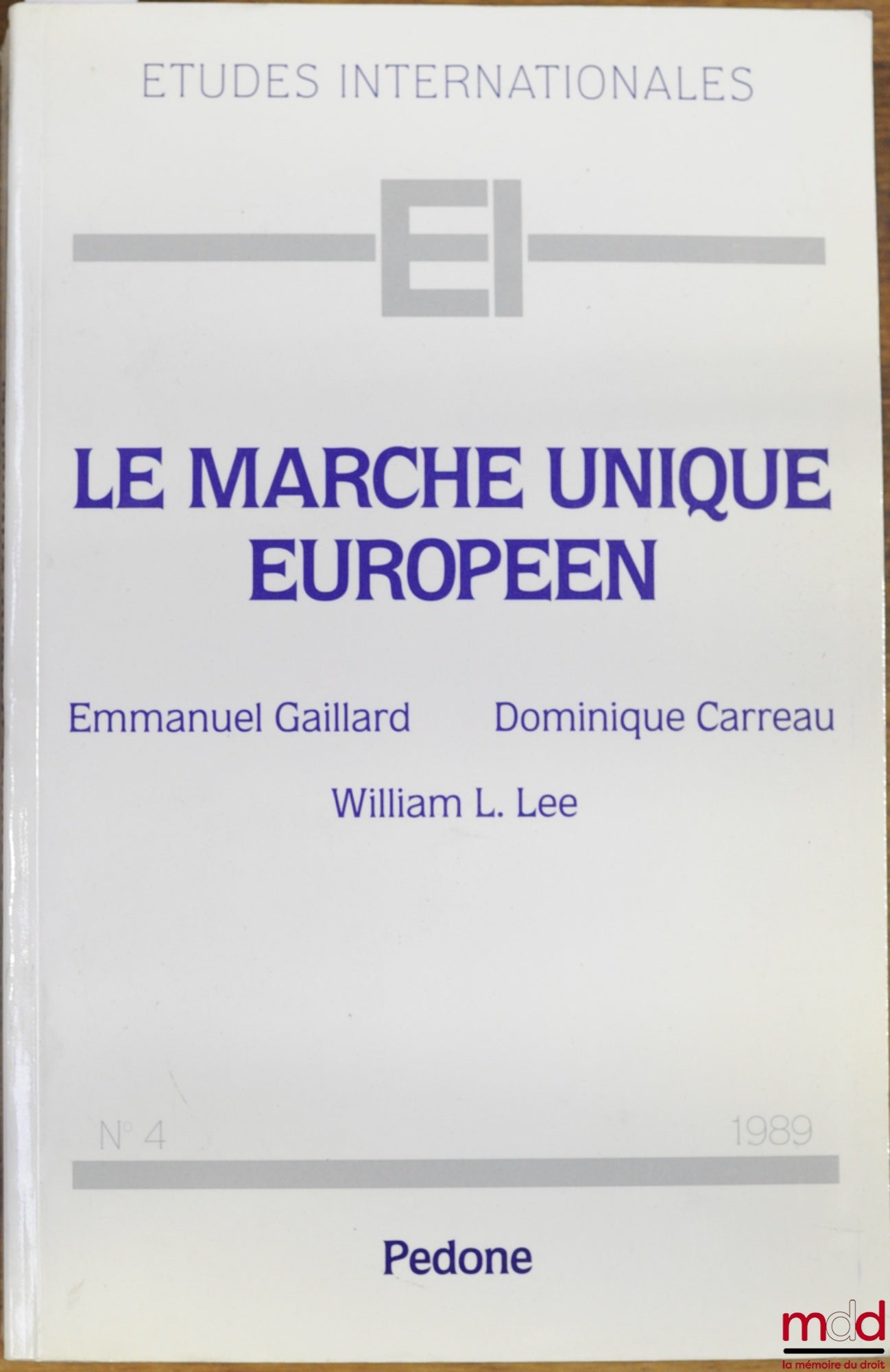 GAILLARD (Emmanuel), CARREAU (Dominique) et LEE (William L.) – LE MARCHÉ UNIQUE EUROPÉEN, coll. Études internationales n° 4
