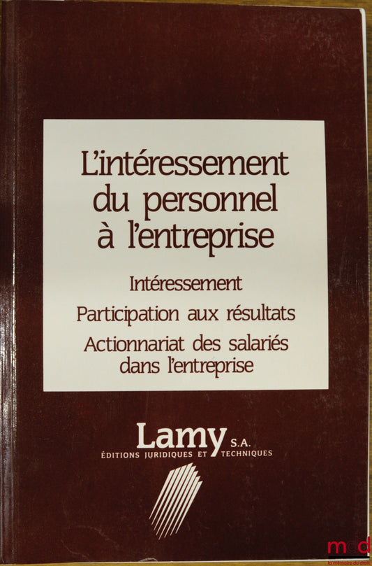 MUGUET-POULLENNEC (Joël), BRUNO (Claude) et DUVAL (Jean-Pierre) – L’INTÉRESSEMENT DU PERSONNEL À L’ENTREPRISE. Intéressement ; Participation aux résultats ; Actionnariat des salariés dans l’entreprise