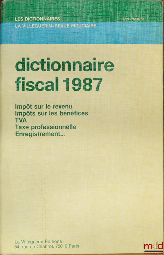 Collectif – DICTIONNAIRE FISCAL 1987 : Impôts sur le revenu - Impôts sur les bénéfices - TVA - Taxe professionnelle - Enregistrement …, 2ème éd., coll. Les dictionnaires La Villeguerin - Revue fiduciaire