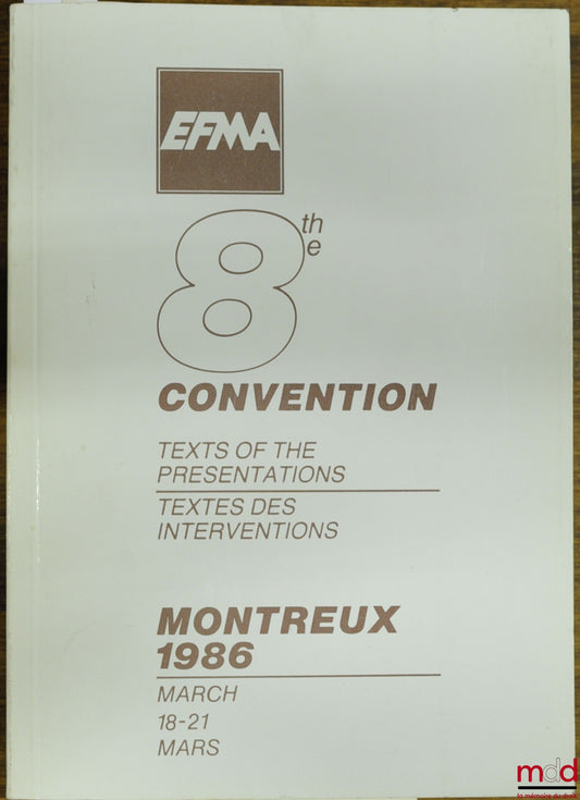 [Colloque] – 8ème CONVENTION, Textes des interventions à la Convention du 18 au 21 mars 1986 à Montreux de l’Association européenne de management et de marketing financiers