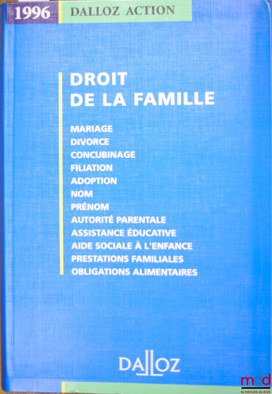 [Collectif] – DROIT DE LA FAMILLE, coll. Dalloz Action, ouvrage rédigé sous la direction de J. Rubellin-Devichi