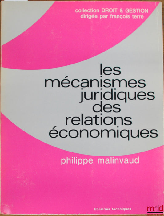 MALINVAUD (Philippe) – LES MÉCANISMES JURIDIQUES DES RELATIONS ÉCONOMIQUES, coll. Droit & gestion