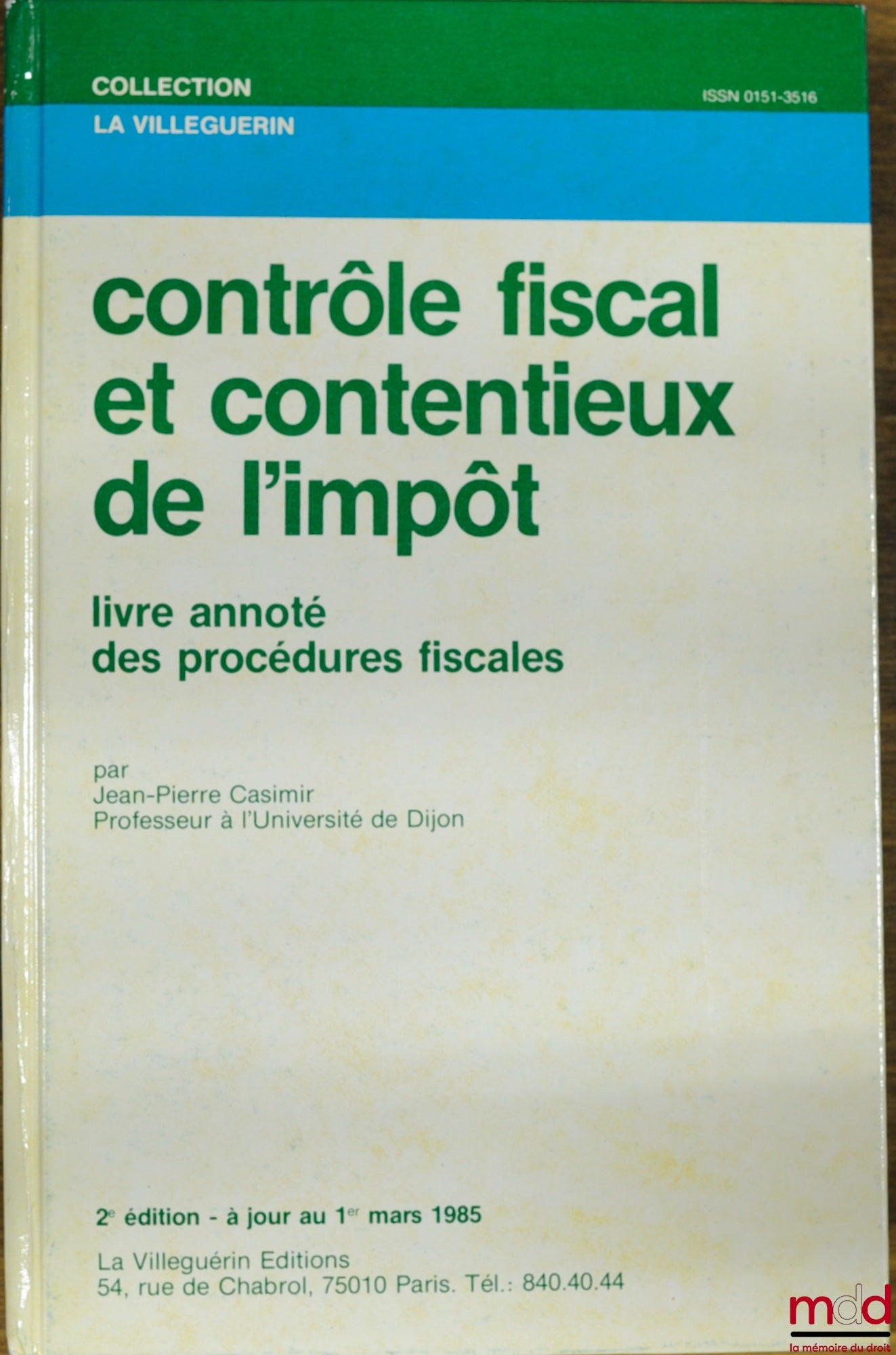 Collectif – CONTRÔLE FISCAL ET CONTENTIEUX DE L’IMPÔT, 2ème éd., livre annoté des procédures fiscales par Jean-Pierre Casimir, coll. La Villeguerin