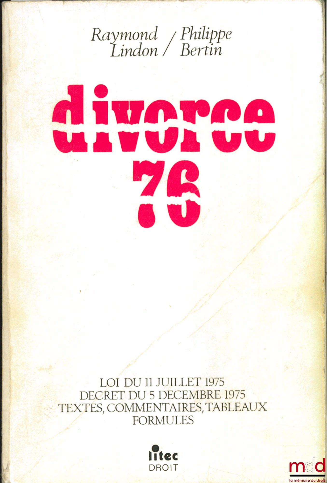 LINDON (Raymond) et BERTIN (Philippe) – DIVORCE 76, Loi du 11 juillet 1975. Décret du 5 décembre 1975, Textes, commentaires, tableaux, formules