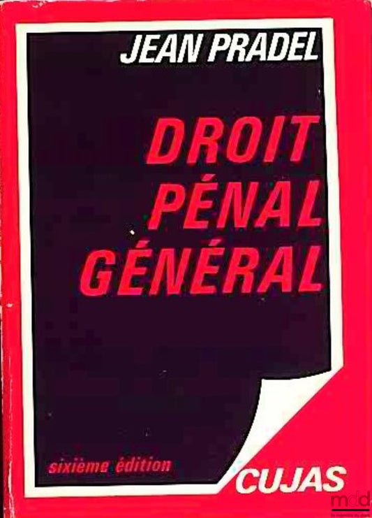 PRADEL (Jean) – DROIT PÉNAL, t. I : INTRODUCTION GÉNÉRALE - DROIT PÉNAL GÉNÉRAL, 6ème éd. à jour au 31 décembre 1987