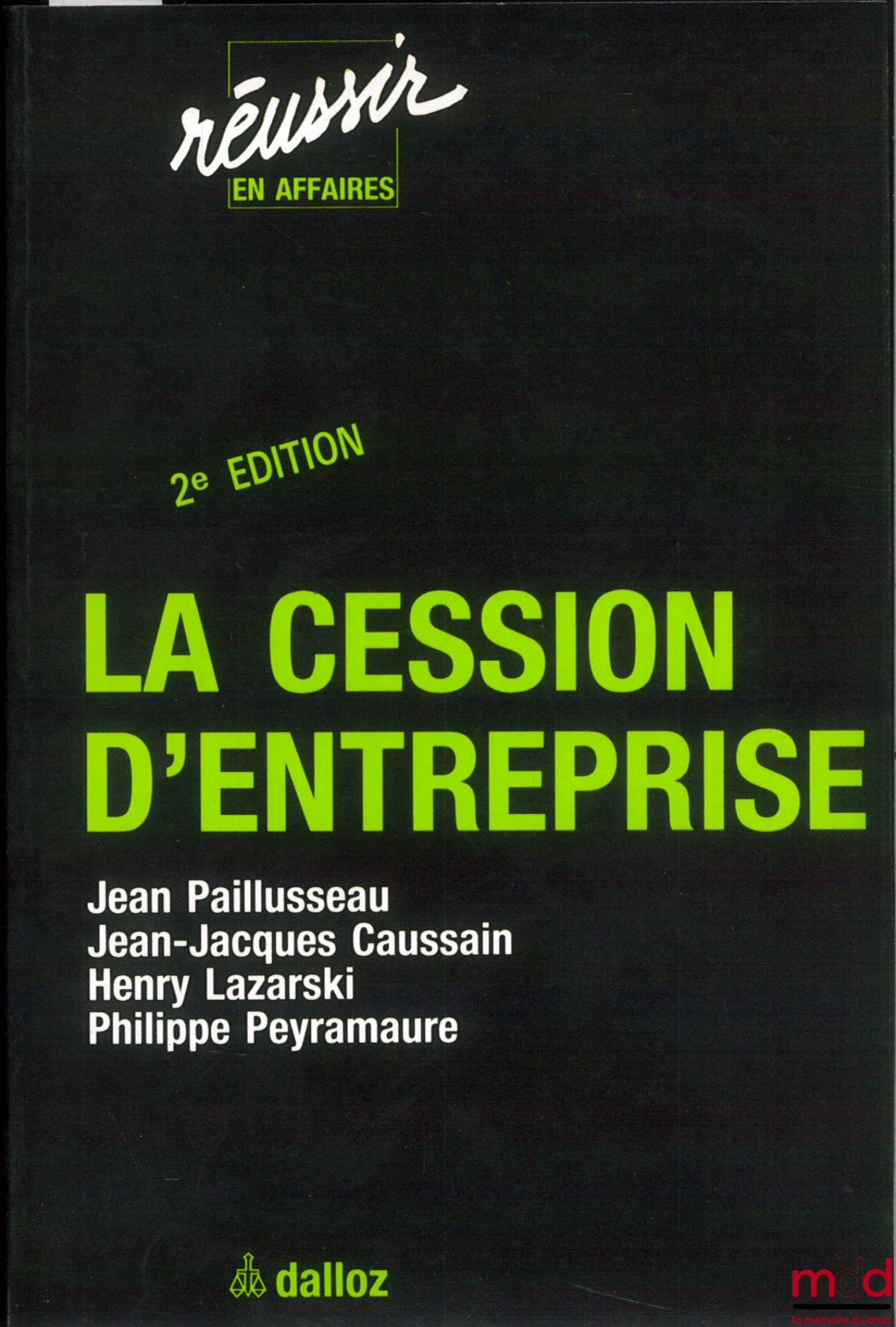 PAILLUSSEAU (Jean), CAUSSAIN (Jean-Jacques), LAZARSKI (Henry) et PEYRAMAURE (Philippe) – LA CESSION D’ENTREPRISE, 2e éd., coll. Réussir en affaires