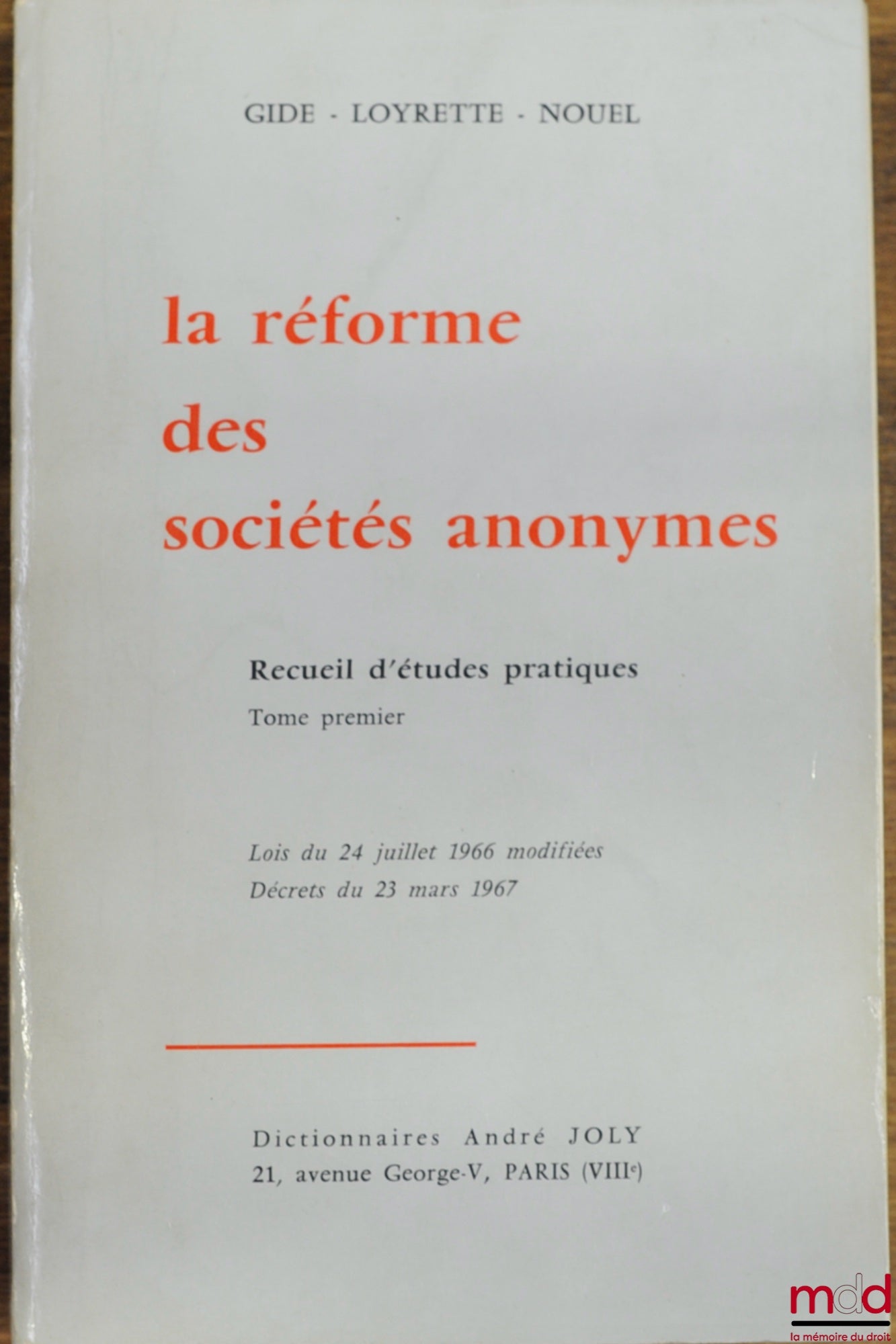 Collectif – LA RÉFORME DES SOCIÉTÉS ANONYMES, Recueil d’études pratiques, tome premier, Lois du 24 juillet 1966 modifiées, décrets du 23 mars 1967, coll. Gide - Loyrette - Nouel