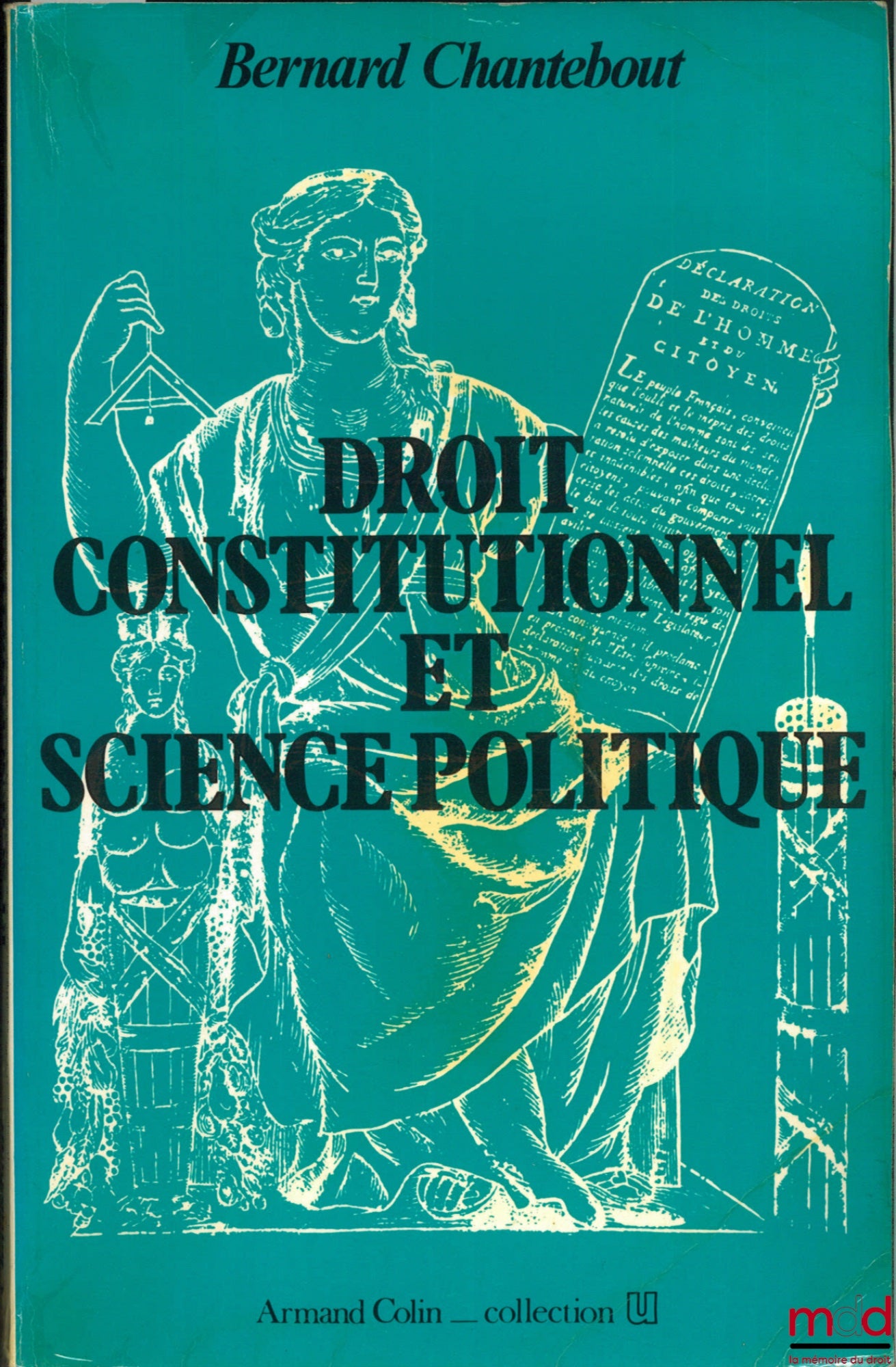 CHANTEBOUT (Bernard) – DROIT CONSTITUTIONNEL ET SCIENCE POLITIQUE, 6ème éd. 1985, coll. U