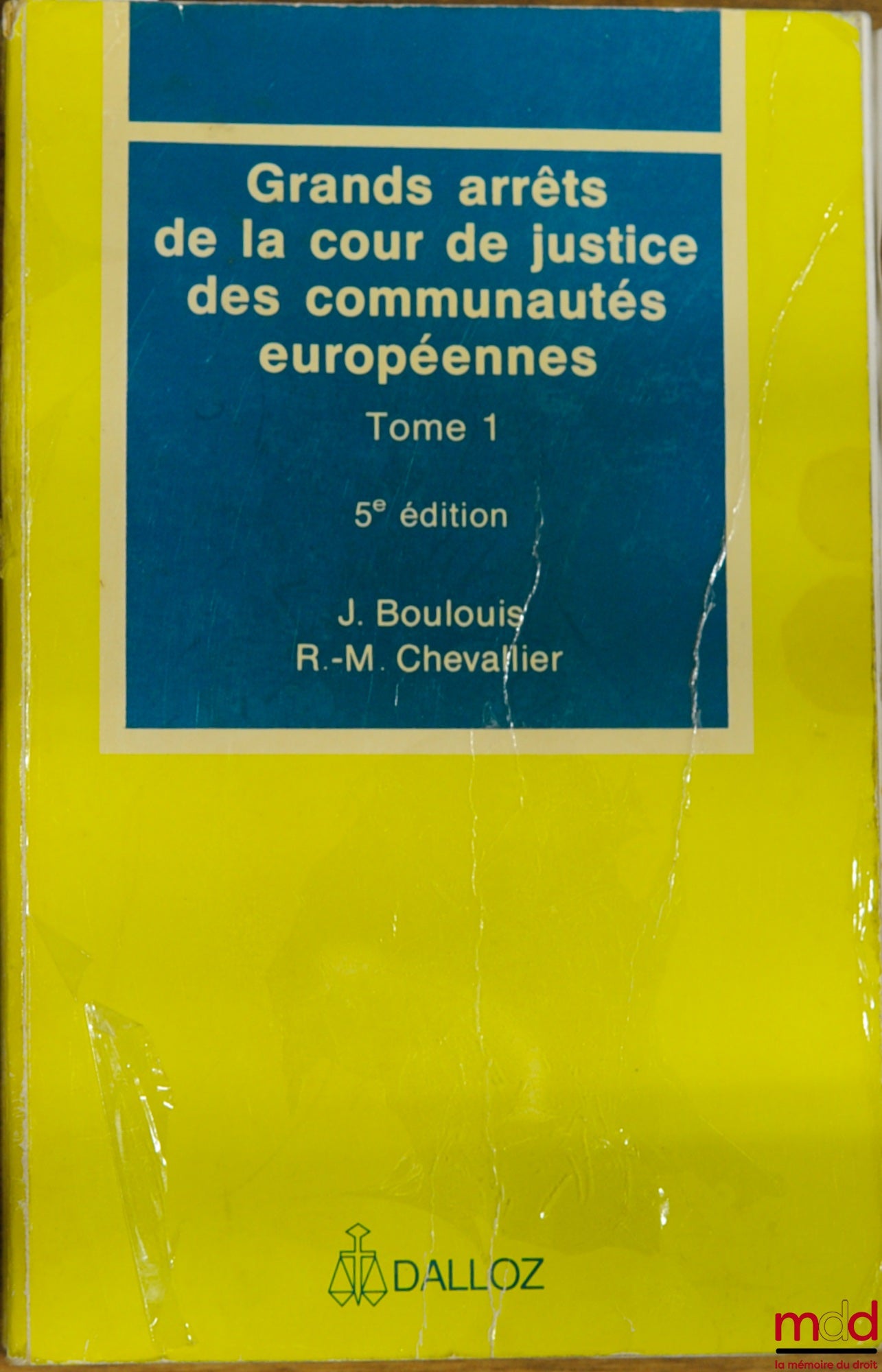 BOULOUIS (J.) et CHEVALLIER (R.-M.) – GRANDS ARRÊTS DE LA COUR DE JUSTICE DES COMMUNAUTÉS EUROPÉENNES, t. 1 : Caractères généraux du droit communautaire, droit institutionnel, contrôle juridictionnel, 5ème éd.