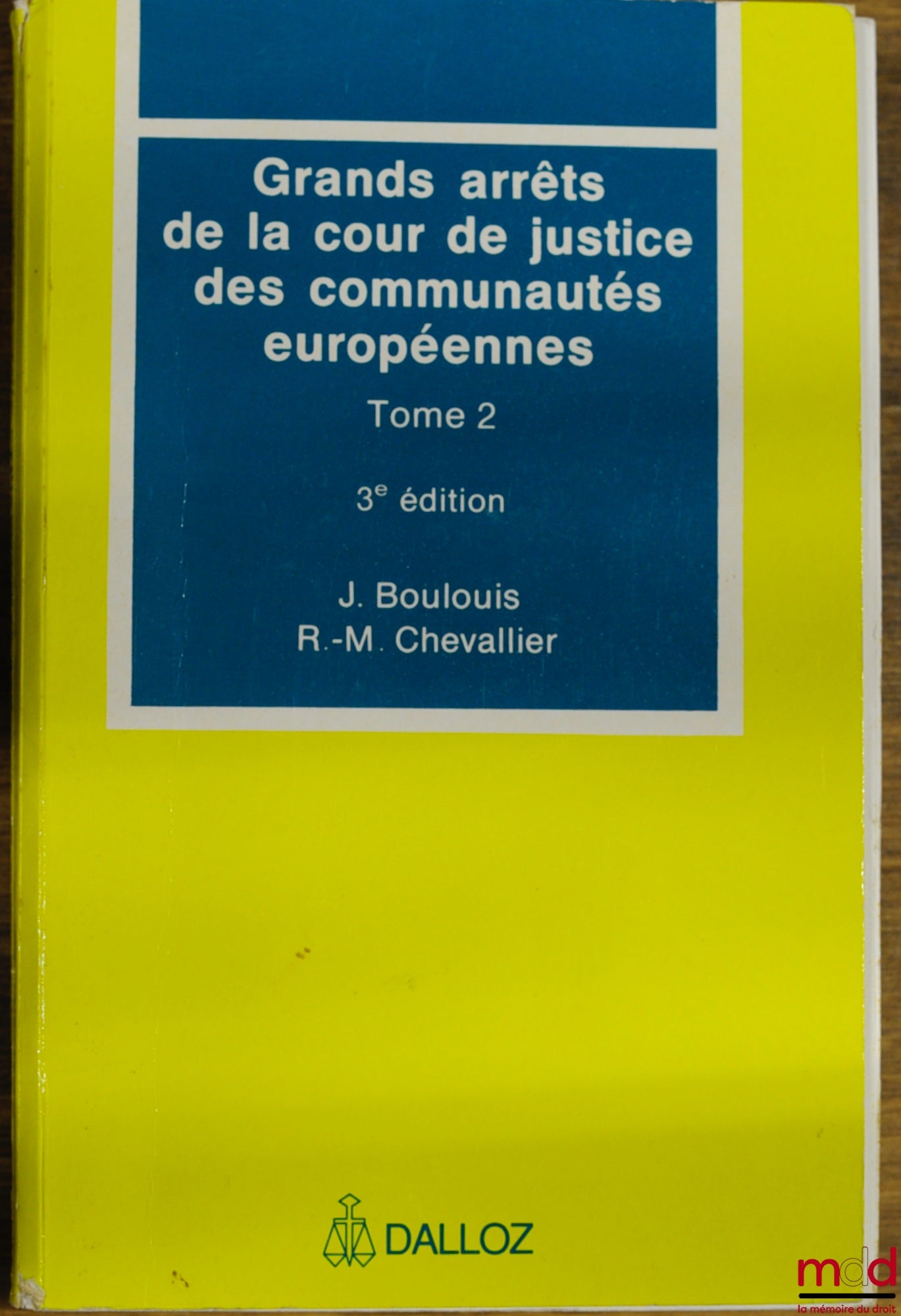 BOULOUIS (J.) et CHEVALLIER (R.-M.) – GRANDS ARRÊTS DE LA COUR DE JUSTICE DES COMMUNAUTÉS EUROPÉENNES, t. 2 : Libre circulation des marchandises… - Concurrence - Dispositions fiscales - Agriculture - Transport - Politiques économique, commerciale, sociale
