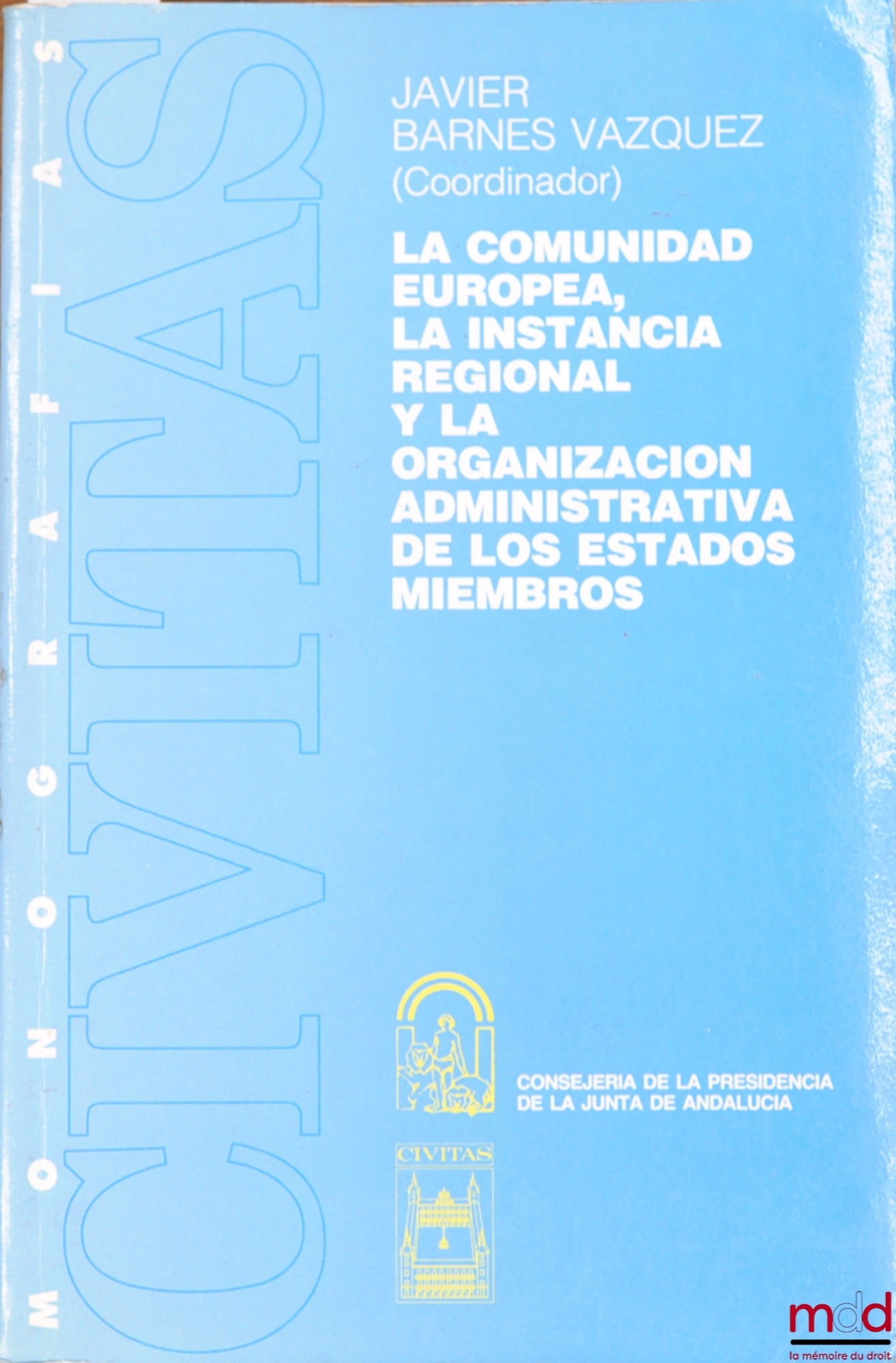 BARNES VAZQUEZ (Javier) – LA COMUNIDAD EUROPEA, LA INSTANCIA REGIONAL Y LA ORGANIZACION ADMINISTRATIVA DE LOS ESTADOS MIEMBROS