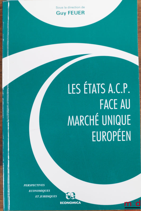 [Colloque] – LES ÉTATS A.C.P. FACE AU MARCHÉ UNIQUE EUROPÉEN, colloque organisé par l’Institut du droit de l’économie internationale et du développement, Paris 19-20 Novembre 1992 …, coll. Perspectives économiques et juridiques … colloque sous la directio