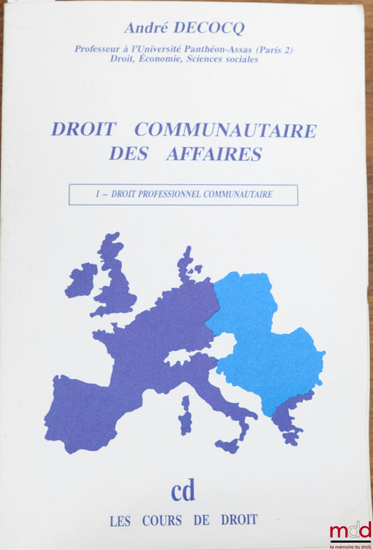 DECOQ (André) – DROIT COMMUNAUTAIRE DES AFFAIRES, I : DROIT PROFESSIONNEL COMMUNAUTAIRE, cours de 1990