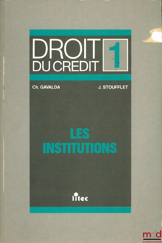 GAVALDA (Christian) et STOUFFLET (Jean) – DROIT DU CRÉDIT, t. 1 : LES INSTITUTIONS