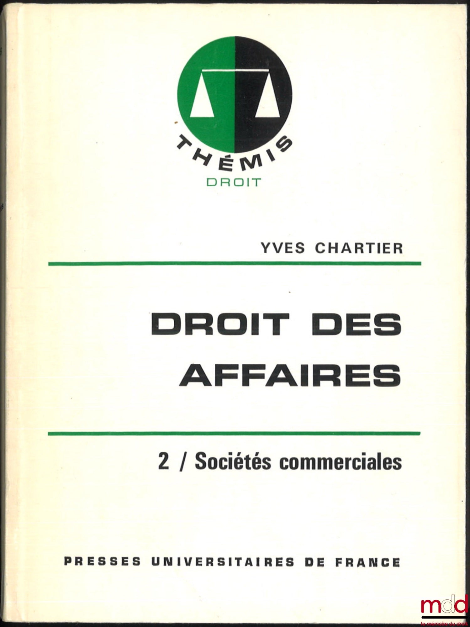 CHARTIER (Yves) – DROIT DES AFFAIRES, t. I : L’entreprise commerciale, éd. entièrement refondue, t. II : Sociétés commerciales, t. III : Entreprises en difficulté - Prévention - Redressement - Liquidation, coll. Thémis Droit
