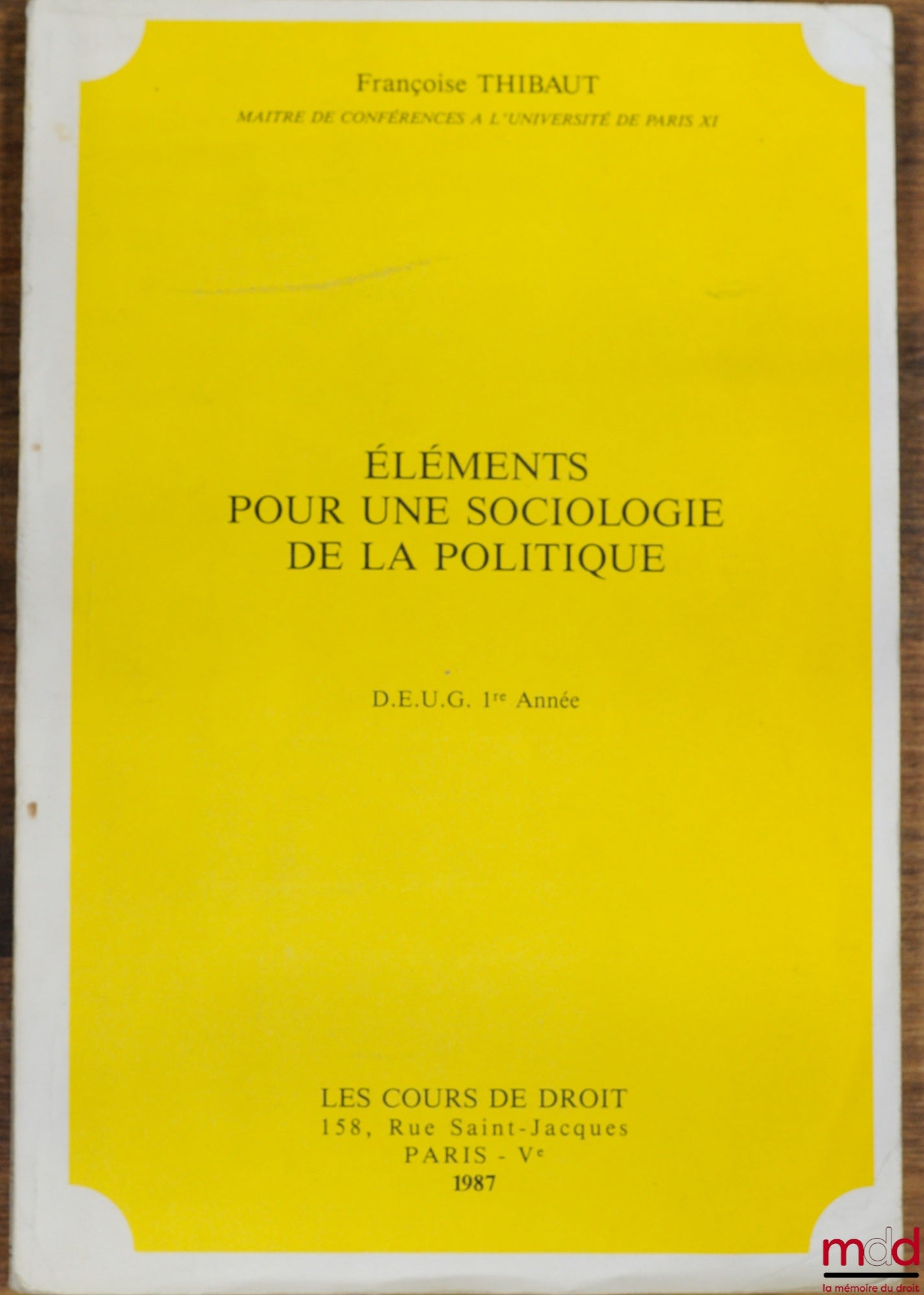 THIBAUT (Françoise) – ÉLÉMENTS POUR UNE SOCIOLOGIE DE LA POLITIQUE, D.E.U.G. 1ère année 1987
