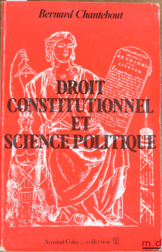CHANTEBOUT (Bernard) – DROIT CONSTITUTIONNEL ET SCIENCE POLITIQUE, 7e éd. 1986, coll. U