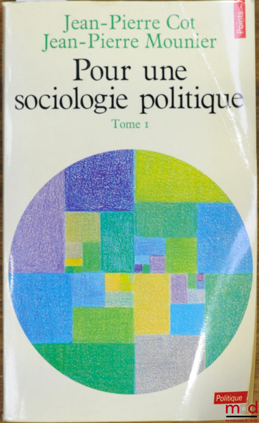 COR (Jean-Pierre) et MOUNIER (Jean-Pierre) – POUR UNE SOCIOLOGIE POLITIQUE, t. 1, coll. Points / Politique
